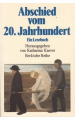 Abschied  vom  20. Jahrhundert. Ein Lesebuch / Katharina  Kaever (Hg)