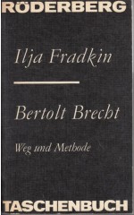 Bertolt Brecht : Weg und Methode  / Fradkin I.